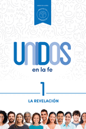 Unidos En La Fe, Volumen 1: La Revelaci?n Volume 1