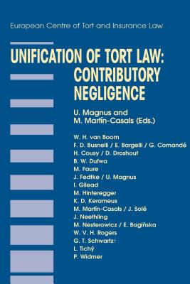 Unification of Tort Law: Contributory Negligence: Contributory Negligence - Magnus, Ulrich, and Martin-Casals, M