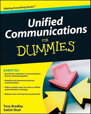 Unified Communications for Dummies - Bradley, Tony, and Shah, Satish