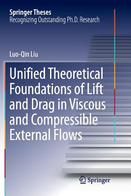 Unified Theoretical Foundations of Lift and Drag in Viscous and Compressible External Flows - Liu, Luo-Qin