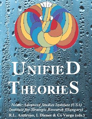 Unified Theories - Varga, Csaba (Editor), and Dienes, Istvan (Editor), and Amoroso, Richard L