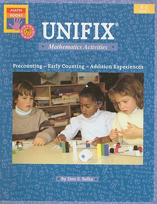 Unifix Mathematics Activities, Book 1, Grades K-2: Precounting, Early Counting, Addition Experiences - Balka, Don S