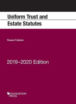 Uniform Trust and Estate Statutes, 2019-2020 Edition - Gallanis, Thomas P.