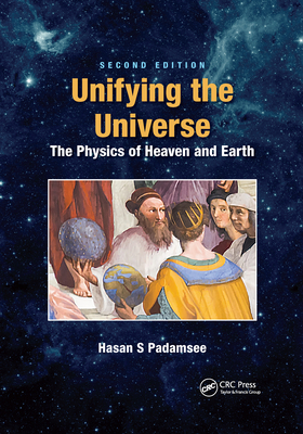 Unifying the Universe: The Physics of Heaven and Earth - Padamsee, Hasan S