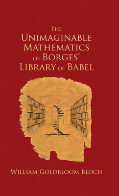 Unimaginable Mathematics of Borges' Library of Babel - Bloch, William Goldbloom
