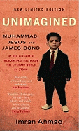 Unimagined: Muhammad. Jesus and James Bond - Ahmad, Imran