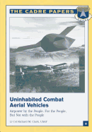 Uninhabited Combat Aerial Vehicles: Airpower by the People, For the People, But Not With the People: CADRE Paper No. 8