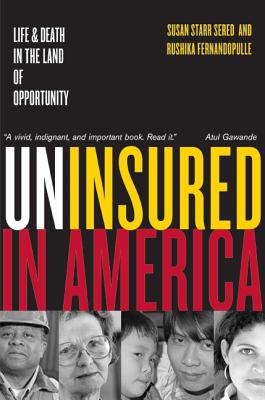 Uninsured in America: Life and Death in the Land of Opportunity - Sered, Susan, Professor