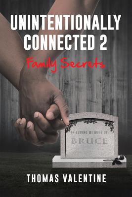 Unintentionally Connected 2: Family Secrets - Valentine, Thomas