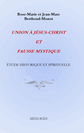 Union  Jsus-Christ Et Fausse Mystique: tude Historique Et Spirituelle