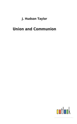 Union and Communion - Taylor, J Hudson