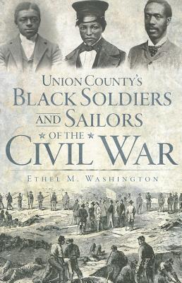 Union County's Black Soldiers and Sailors of the Civil War - Washington, Ethel M