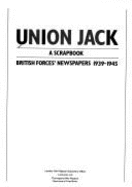 Union Jack: A Scrapbook: British Forces' Newspapers 1939-1945