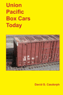 Union Pacific Box Cars Today