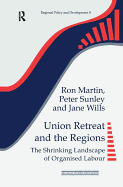 Union Retreat and the Regions: The Shrinking Landscape of Organised Labour