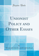 Unionist Policy and Other Essays (Classic Reprint)