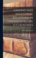 Unions and Industrial Relations in Underdeveloped Countries