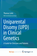 Uniparental Disomy (UPD) in Clinical Genetics: A Guide for Clinicians and Patients