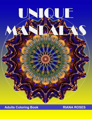 UNIQUE MANDALAS. Adults coloring book. - Roses, Riana