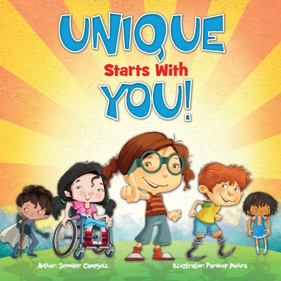 Unique Starts with YOU!: Unique - being the only one of its kind; unlike anything else. - Campbell, Jennifer, and Hinman, Bobbie (Editor)