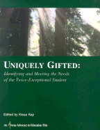 Uniquely Gifted: Identifying & Meeting the Needs of the Twice Exceptional Student