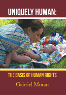 Uniquely Human: The Basis of Human Rights