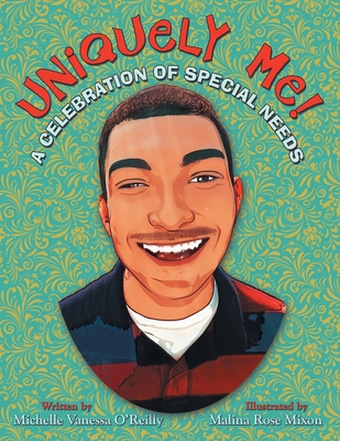 Uniquely Me!: A Celebration of Special Needs - O'Reilly, Michelle Vanessa