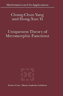 Uniqueness Theory of Meromorphic Functions - Chung-Chun Yang, and Hong-Xun Yi
