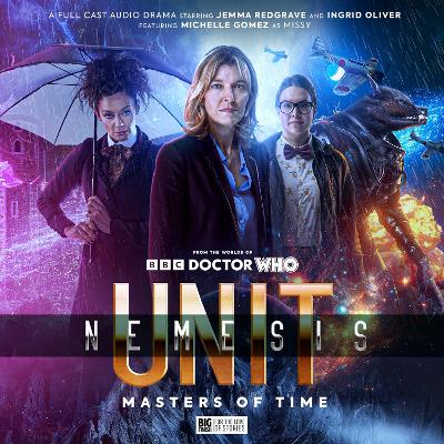 UNIT: Nemesis 4 - Masters of Time - Oliver, Ingrid (Performed by), and Dorney, John, and Grochala, Sarah