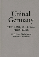 United Germany: The Past, Politics, Prospects