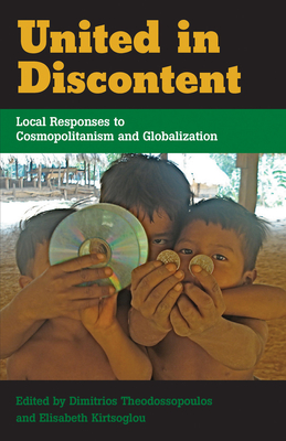 United in Discontent: Local Responses to Cosmopolitanism and Globalization - Theodossopoulos, Dimitrios (Editor), and Kirtsoglou, Elisabeth (Editor)