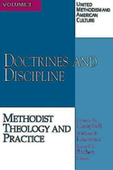 United Methodism and American Culture, Volume 3: Doctrines and Discipline: Methodist Theology and Practice