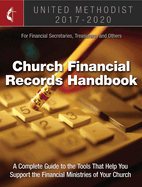 United Methodist Church Financial Records Handbook 2017-2020: For Financial Secretaries, Treasurers, and Others