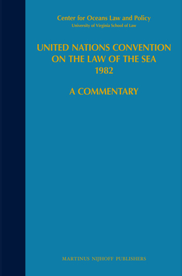 United Nations Convention on the Law of the Sea 1982, Volume VI: A Commentary - Nordquist, Myron H (Editor), and Nandan, Satya (Editor), and Rosenne, Shabtai (Editor)