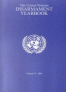 United Nations Disarmament Yearbook: Volume 31, 2006