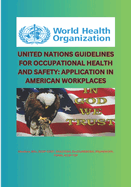 United Nations Guidelines for Occupational Health and Safety: Application in American Workplaces