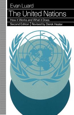 United Nations: How It Works and What It Does - Luard, Evan, and Heater, Revised Derek