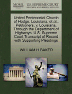 United Pentecostal Church of Hodge, Louisiana, et al., Petitioners, V. Louisiana, Through the Department of Highways. U.S. Supreme Court Transcript of Record with Supporting Pleadings