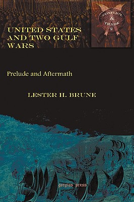 United States and Two Gulf Wars: Prelude and Aftermath - Brune, Lester