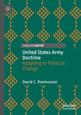 United States Army Doctrine: Adapting to Political Change - Rasmussen, David C