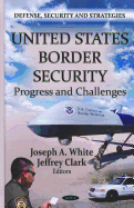 United States Border Security: Progress and Challenges