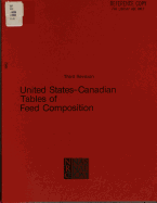 United States-Canadian Tables of Feed Composition: Nutritional Data for United States and Canadian Feeds, Third Revision