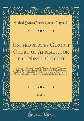 United States Circuit Court of Appeals, for the Ninth Circuit, Vol. 2: Transcript of Record; Frank G. Manley, Theodore Witte, and Julius Meyer, Appellants, vs. D. T. Boone and Ben E. Boone, Appellees; Pages 401 to 800, Inclusive; Upon Appeal from the Unit - Appeals, United States Circuit Court of