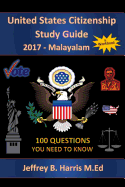 United States Citizenship Study Guide and Workbook - Malayalam: 100 Questions You Need to Know