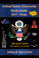 United States Citizenship Study Guide and Workbook - Telugu: 100 Questions You Need to Know