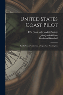 United States Coast Pilot: Pacific Coast. California. Oregon and Washington