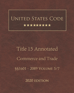 United States Code Annotated Title 15 Commerce and Trade 2020 Edition §§1601 - 2089 Volume 5/7