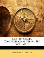 United States Congressional Serial Set, Volume 3