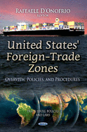 United States' Foreign-Trade Zones: Overview, Policies & Procedures
