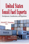 United States Fossil Fuel Exports: Developments, Considerations & Regulations